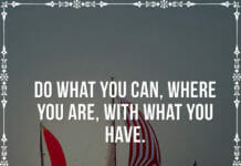 Do what you can, where you are, with what you have.