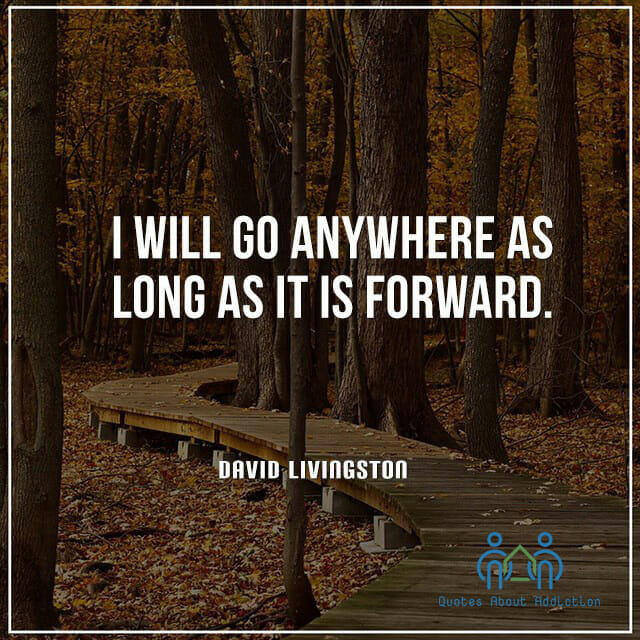 I will go anywhere as long as it is forward.