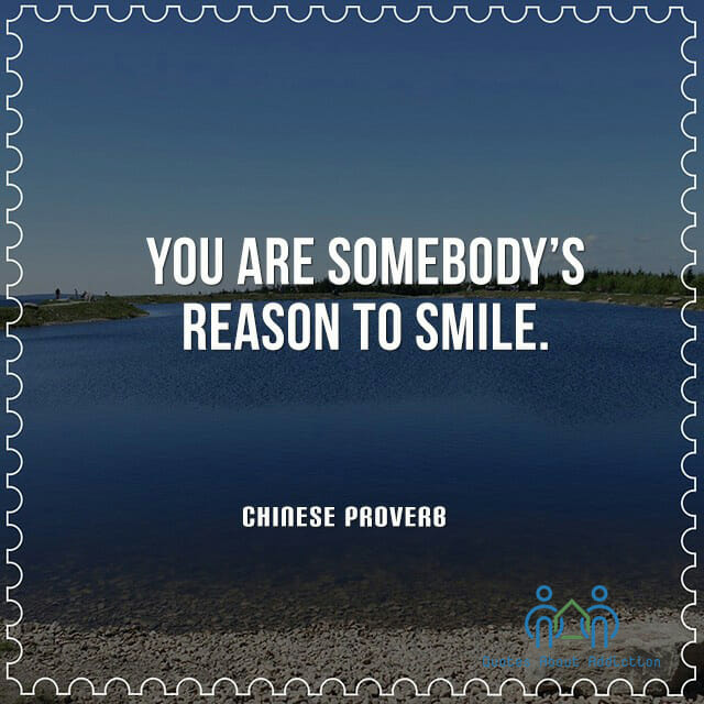 You are somebody's reason to smile.