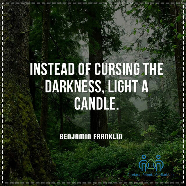 Instead of cursing the darkness, light a candle.