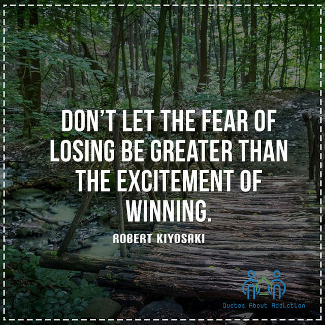 Don't let the fear of losing be greater than the excitement of winning.
