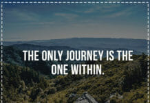 The only journey is the one within.