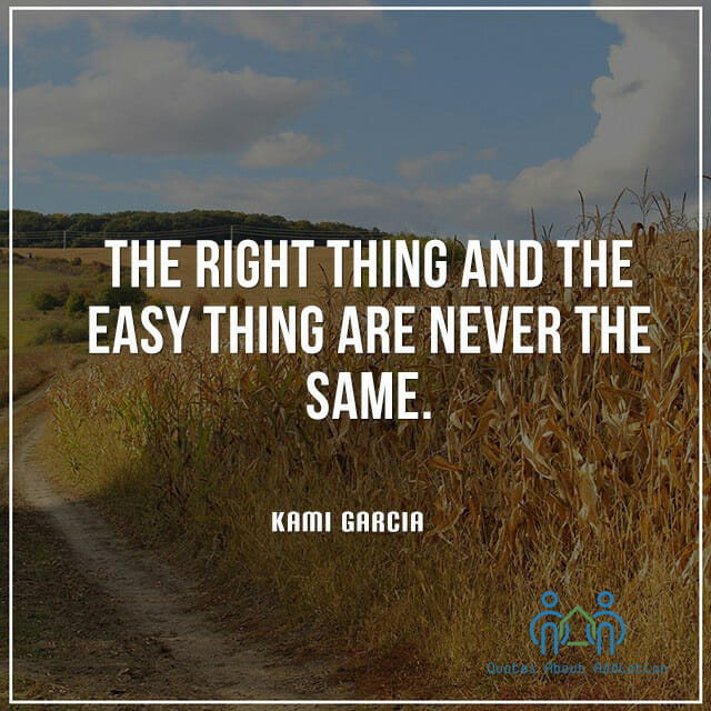 The right thing and the easy thing are never the same.