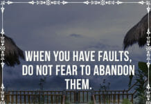 When you have faults, do not fear to abandon them.