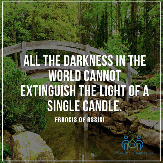 All the darkness in the world cannot extinguish the light of a single candle.