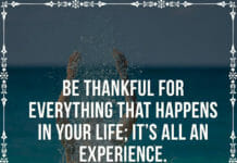 Be thankful for everything that happens in your life; it's all an experience.